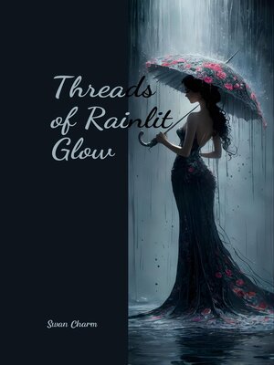cover image of Threads of Rainlit Glow